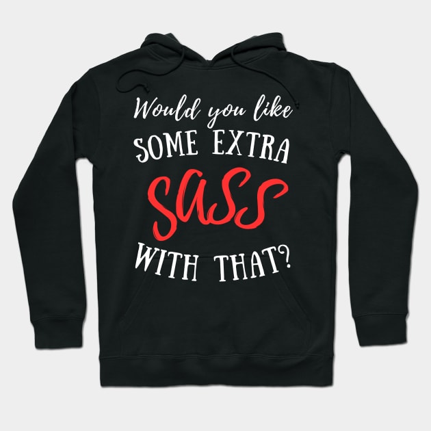 Would you like some extra SASS with that? Hoodie by Distinct Designz